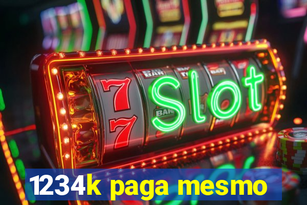 1234k paga mesmo